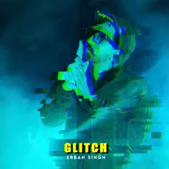 Glitch - Single by Erban Singh album reviews, ratings, credits
