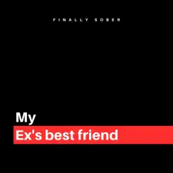 My Ex's Best Friend - Single by Finally Sober album reviews, ratings, credits