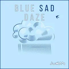 Blue Sad Daze - Single by Juwan album reviews, ratings, credits