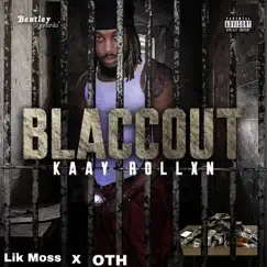 Blaccout (feat. Lik Moss & OTH) - Single by Kaay Rollxn album reviews, ratings, credits