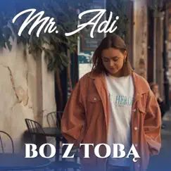 Bo z Tobą - Single by Mr. Adi album reviews, ratings, credits