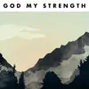 God My Strength - Single album lyrics, reviews, download