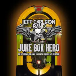 Juke Box Hero (feat. Frank Hannon) - Single by Jeff Carlson Band album reviews, ratings, credits