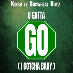 U Gotta Go (Gotcha Baby) Song Lyrics