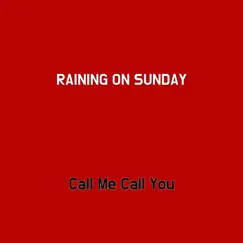 Raining On Sunday - Single by Call Me Call You album reviews, ratings, credits