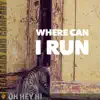 Where Can I Run (feat. Marvin Byas IV & Adam Page) [Acoustic] - Single album lyrics, reviews, download