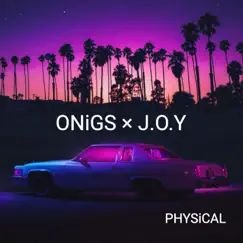 PHYSiCAL - Single by ONiGS & J.O.Y album reviews, ratings, credits