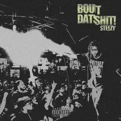BoutDatShit! - Single by Steezy. album reviews, ratings, credits