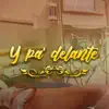 Y Pa' Delante - Single album lyrics, reviews, download