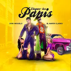 Llegan los Papis - Single by El Mayor Clásico & Don Miguelo album reviews, ratings, credits