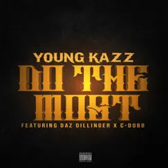 Do the Most (feat. Daz Dillinger & C-Dubb) Song Lyrics