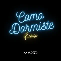 Como dormiste (Remix) - Single by MAXD album reviews, ratings, credits