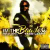 Im the Baddest - Single album lyrics, reviews, download