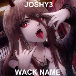 Wack Name - Single by Josh3 album reviews, ratings, credits