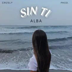 Sin Ti - Single by Crusly Productions & Alba album reviews, ratings, credits