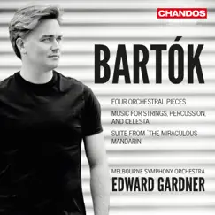Bartók: Four Orchestral Pieces, Music for Strings, Percussion and Celesta & Suite from The Miraculous Mandarin by Edward Gardner & The Melbourne Symphony Orchestra album reviews, ratings, credits