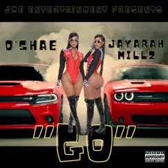 GO (feat. O’SHAE) - Single by Jayarah Millz album reviews, ratings, credits