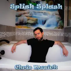Splish Splash (Rock Cover) - Single by Chris Musick album reviews, ratings, credits