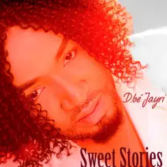 Sweet Stories - Single by D.bé Jayri album reviews, ratings, credits