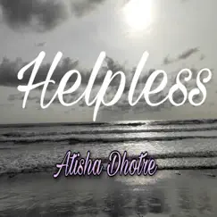 Helpless - Single by Atisha Dhotre album reviews, ratings, credits