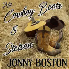 Mit Cowboy Boots & Stetson - Single by Jonny Boston album reviews, ratings, credits