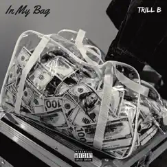 In My Bag - Single by Trill B album reviews, ratings, credits