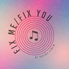 Fix Me/Fix You - Single by Tarissa Elohim album reviews, ratings, credits