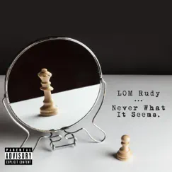 Never What It Seems - Single by LOM Rudy album reviews, ratings, credits