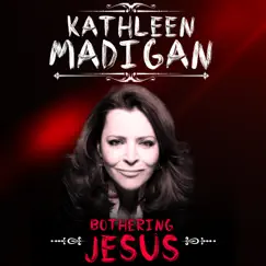 Bothering Jesus by Kathleen Madigan album reviews, ratings, credits