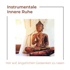 Instrumentale Innere Ruhe - Hör auf, ängstlichen Gedanken zu rasen mit ruhige Lieder by Auszeit Petr album reviews, ratings, credits