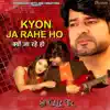 Kyon Ja Rahe Ho - Single album lyrics, reviews, download