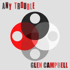 Glen Campbell - Single by Any Trouble album reviews, ratings, credits