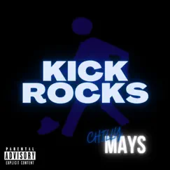 Kick Rocks (feat. Satchlow) - Single by Chilly Mays album reviews, ratings, credits