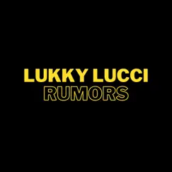 Rumors - Single by Lukky Lucci album reviews, ratings, credits