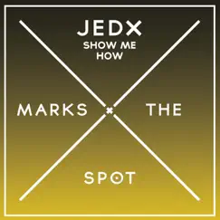 Show Me How - Single by JedX album reviews, ratings, credits