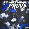 Something 2 Prove - EP album lyrics, reviews, download