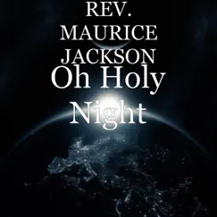 Oh Holy Night - Single by Rev. Maurice Jackson album reviews, ratings, credits