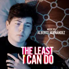 The Least I Can Do (Original Short Film Soundtrack) - Single by Alberto Hernández album reviews, ratings, credits