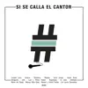 Si Se Calla El Cantor (Juntxs por una #CulturaSegura) (feat. Rayden, Sara Socas, Travis Birds, Delaporte, ZOO, El José, Antílopez & Los Locos Descalzos) - Single album lyrics, reviews, download