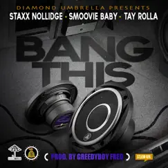 Bang This - Single (feat. T. Carrier) - Single by Staxx Nollidge album reviews, ratings, credits