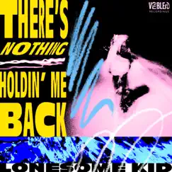 There's Nothing Holdin' Me Back Song Lyrics