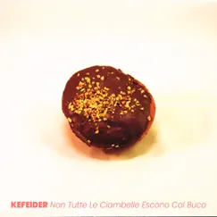 Non Tutte Le Ciambelle Escono Col Buco - Single by Kefeider album reviews, ratings, credits