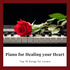 Piano for Healing your Heart - Top 10 Songs for Lovers by Christian Grey album reviews, ratings, credits