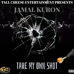 Take My Own Shot - Single by Jamal Kuron album reviews, ratings, credits