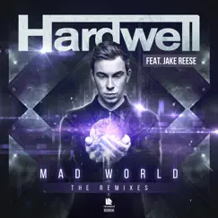 Mad World (feat. Jake Reese) [The Remixes] by Hardwell album reviews, ratings, credits