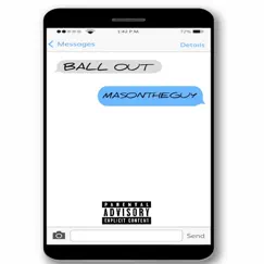 Ball Out - Single by MASONTHEGUY album reviews, ratings, credits