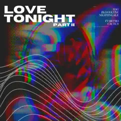 Love Tonight, Pt. 2 (feat. Retro Cactus) - Single by NSG, NIGHTINGALE & Bloodlyne album reviews, ratings, credits