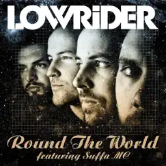 Round The World (feat. Suffa) - Single by Lowrider album reviews, ratings, credits