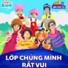 Lớp Chúng Mình Rất Vui - Single album lyrics, reviews, download