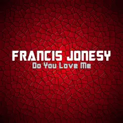Do You Love Me - Single by Francis Jonesy album reviews, ratings, credits